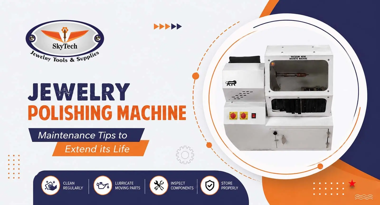 Jewelry Polishing Machine Maintenance Tips to Extend its Life, Skytech Machine &amp; Tools
