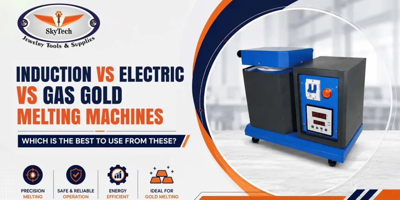 Induction vs Electric vs Gas Gold Melting Machines: Which is the Best to Use from These?